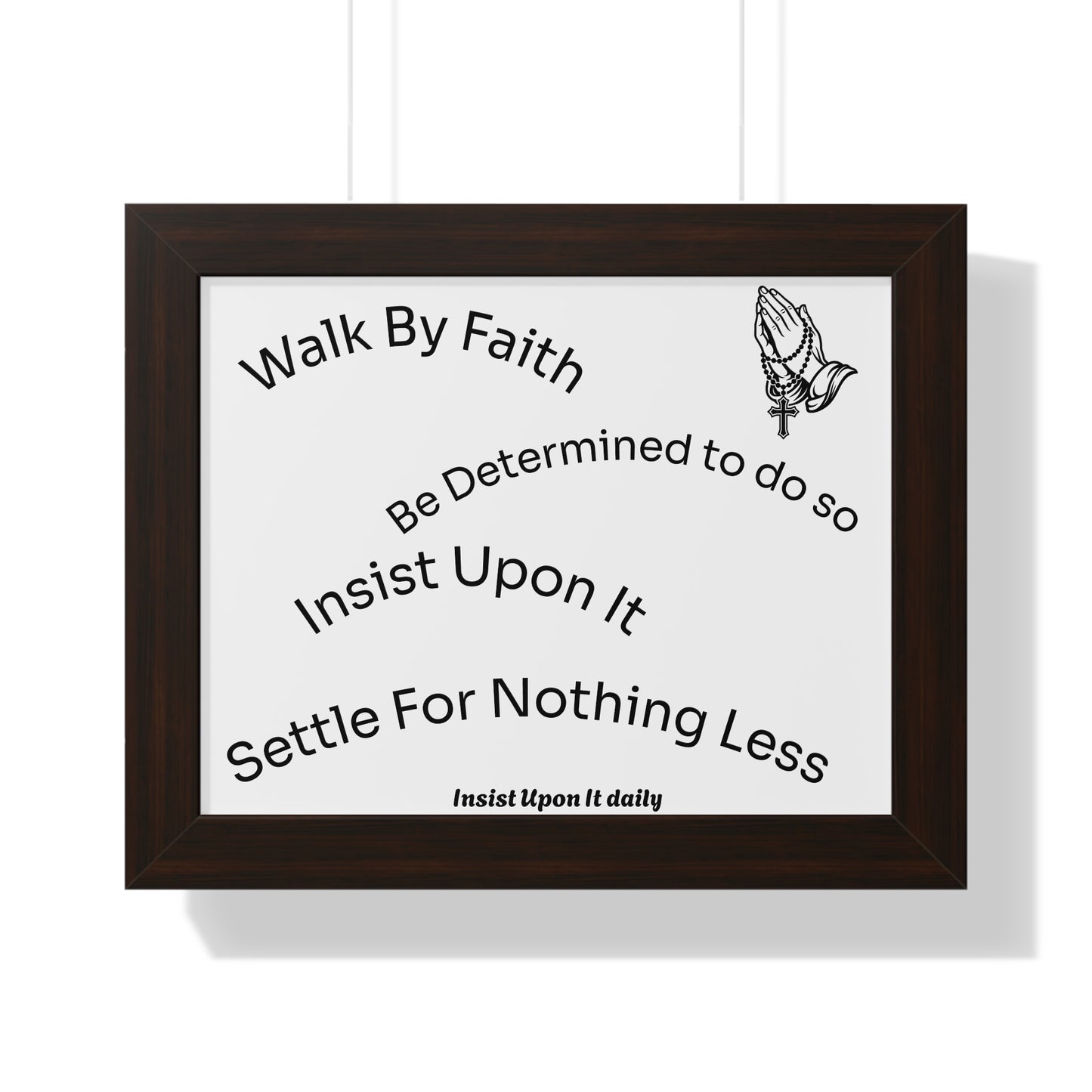 Walk By Faith Framed Poster — 'Insist Upon It' Inspirational Wall Art
